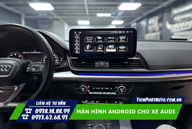 Tiến Phát Auto chuyên lắp màn hình Android cho xe Audi
