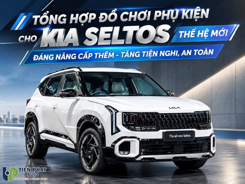 Tổng Hợp Phụ Kiên Cho KIA Seltos Thế Hệ Mới Cần Thiết Nên Lắp Đặt Tăng Tiện Nghi