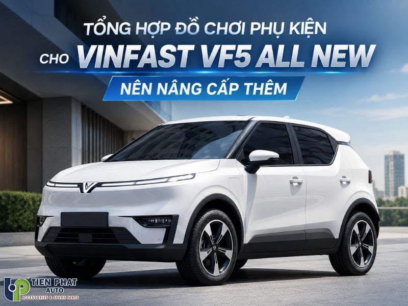 tổng hợp phụ kiện nên nâng cấp thêm cho vf5 all new