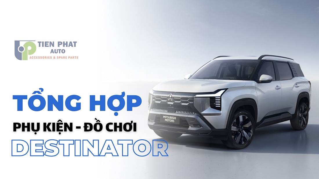 Tổng hợp phụ kiện đồ chơi Mitsubishi Destinator nên độ thêm