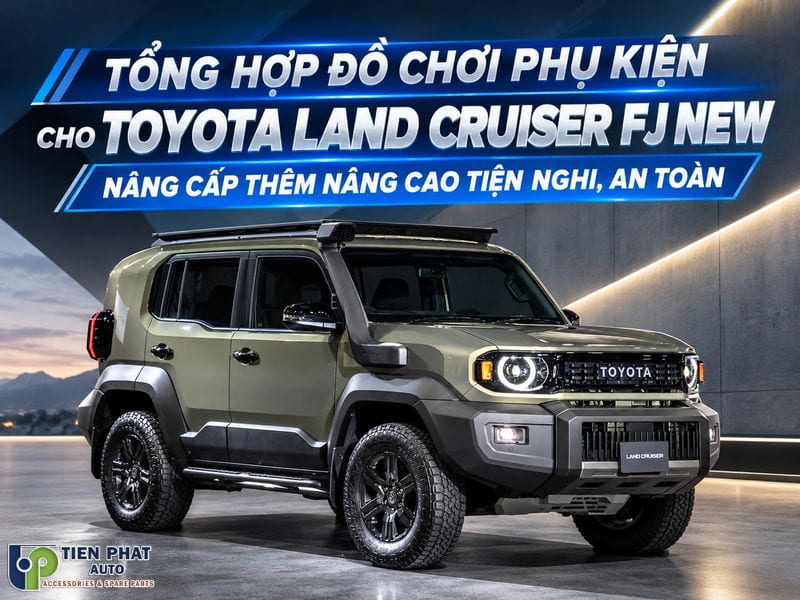 Tổng hợp phụ kiện Toyota Land Cruiser FJ Tổng hợp phụ kiện Toyota Land Cruiser FJ